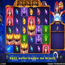 bets autorizadas no brasil